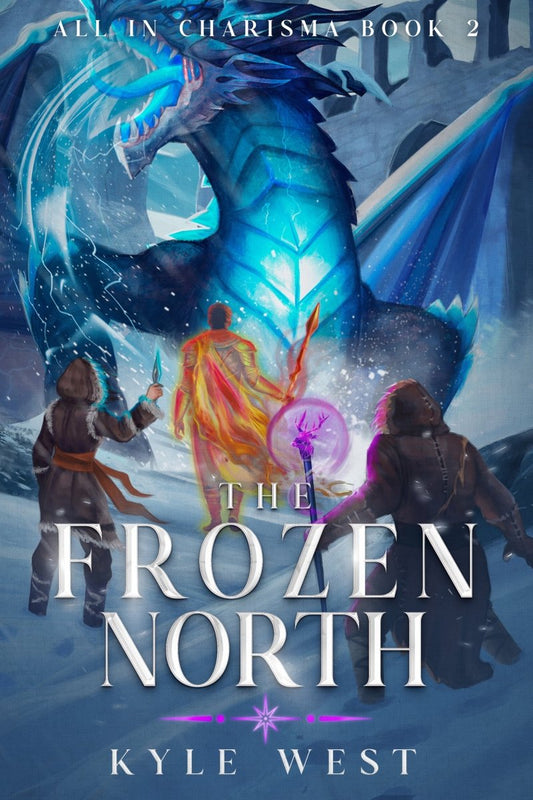 All in Charisma 2: The Frozen North (E - book) + The Dragon and the Sparrow Part 2 Bonus Novel - Kyle West Books