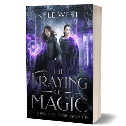 Signed Paperback — The Fraying of Magic (The Aspects of Magic Book 1) - Kyle West Books