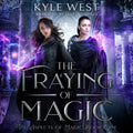 The Fraying of Magic (Audiobook) - Kyle West Books